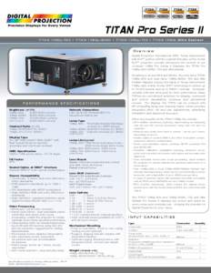 TITAN Pro Series II TITAN 1080p-500 • TITAN 1080p-600M • TITAN 1080p-700 • TITAN 1080p Ultra Contrast Overview Digital Projection International (DPI), Texas Instruments’ first DLP™ partner and the original inno