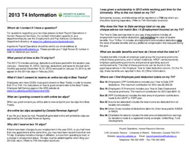 2013 T4 Information Whom do I contact if I have a question? For questions regarding your tax slips please contact Payroll Operations in Human Resource Services. For contact information specific to your department/faculty