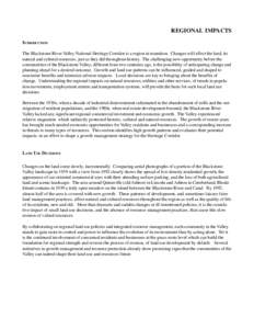 REGIONAL IMPACTS INTRODUCTION The Blackstone River Valley National Heritage Corridor is a region in transition. Changes will affect the land, its natural and cultural resources, just as they did throughout history. The c