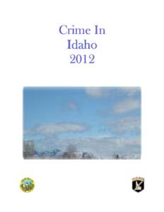 Crime In Idaho 2012 CRIME IN IDAHO 2012