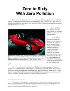 Zero to Sixty With Zero Pollution Every car lover’s dream: 0 to 60 in 4 seconds, a beautifully sculpted aerodynamic body to die for, 135 miles per gallon equivalent, priced $4,800 less than1 a Porsche[removed]Best of all