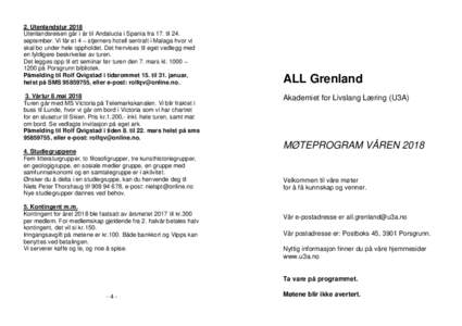 2. Utenlandstur 2018 Utenlandsreisen går i år til Andalucia i Spania fra 17. til 24. september. Vi får et 4 – stjerners hotell sentralt i Malaga hvor vi skal bo under hele oppholdet. Det henvises til eget vedlegg me