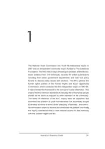 1 The National Youth Commission into Youth Homelessness Inquiry in 2007 was an independent community inquiry funded by The Caledonia Foundation. The NYC held 21 days of hearings in all states and territories, heard evide