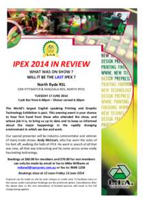 IPEX 2014 IN REVIEW WHAT WAS ON SHOW ? WILL IT BE THE LAST IPEX ? North Ryde RSL  CNR PITTWATER & MAGDALA RDS, NORTH RYDE