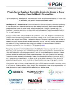 Private Sector Suppliers Commit to Accelerate Access to Donor Funding, Essential Health Commodities Upfront financing rebates from manufacturers allow accelerated access at no extra cost to Ministries and donors, maximiz