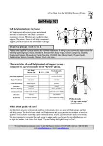 A Fact Sheet from the Self-Help Resource Centre  Self-Help 101 Self-help/mutual aid: the basics Self-help/mutual aid support groups are informal networks of individuals who share a common