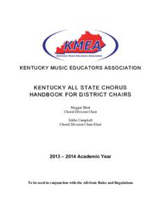 KENTUCKY MUSIC EDUCA TORS ASSOCIATION  KENTUCKY ALL STATE C HORUS HANDBOOK FOR DISTRIC T CHAIRS Maggie Blair Choral Division Chair