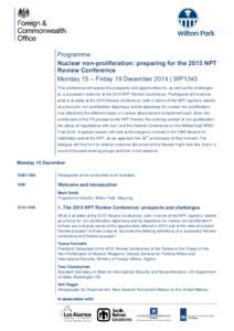 Programme Nuclear non-proliferation: preparing for the 2015 NPT Review Conference Monday 15 – Friday 19 December 2014 | WP1343 This conference will assess the prospects and opportunities for, as well as the challenges 