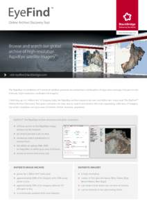 Browse and search our global archive of high-resolution RapidEye satellite imagery visit eyefind.blackbridge.com