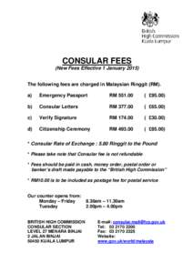 CONSULAR FEES (New Fees Effective 1 January[removed]The following fees are charged in Malaysian Ringgit (RM). a)  Emergency Passport