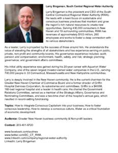 Larry Bingaman, South Central Regional Water Authority  Larry Bingaman is the president and CEO of the South Central Connecticut Regional Water Authority (RWA). He leads with a keen focus on sustainable and conscious bus