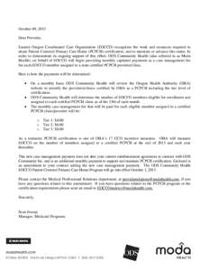 October 09, 2013 Dear Provider, Eastern Oregon Coordinated Care Organization (EOCCO) recognizes the work and resources required to attain Patient Centered Primary Care Home (PCPCH) certification, and to maintain or advan