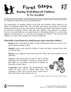 Raising Well-Behaved Children Is No Accident Our children do not come with instructions. Parents Reaching Out provides resources that help families make informed decisions about the care and education of their children. 