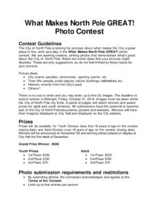 What Makes North Pole GREAT! Photo Contest Contest Guidelines The City of North Pole is looking for pictures about what makes the City a great place to live, work and play in the What Makes North Pole GREAT! photo contes