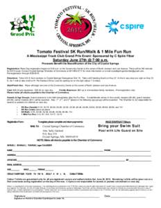 Tomato Festival 5K Run/Walk & 1 Mile Fun Run A Mississippi Track Club Grand Prix Event: Sponsored by C Spire Fiber Saturday June 27th @ 7:00 a.m. Proceeds Benefit the Beautification of the City of Crystal Springs Registr