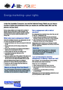 Energy marketing—your rights Under the Australian Consumer Law and the National Energy Retail Law you have a number of rights and protections when you receive an uninvited sales offer over the phone or at your door. By