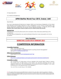 01 December 2014 To All National Federations UIPM Biathle World Tour 2015, Dubai, UAE Dear Friends, The Union Internationale de Pentathlon Modern (UIPM) and the National Federation of the United