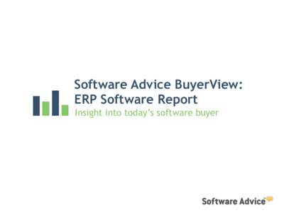 Software Advice BuyerView: ERP Software Report Insight into today’s software buyer Abstract