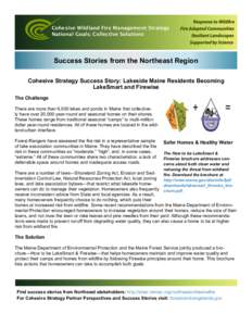 Cohesive Wildland Fire Management Strategy National Goals; Collective Solutions Success Stories from the Northeast Region Cohesive Strategy Success Story: Lakeside Maine Residents Becoming LakeSmart and Firewise