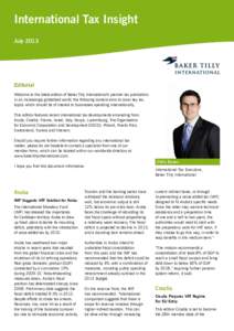 International Tax Insight July 2013 Editorial Welcome to the latest edition of Baker Tilly International’s premier tax publication. In an increasingly globalised world, the following content aims to cover key tax