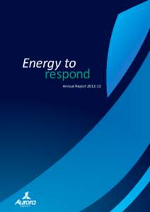 Energy to respond Annual Report[removed] “Congratulations to Aurora Energy for its magnificent work in restoring