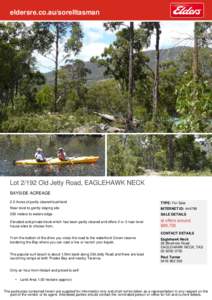 eldersre.co.au/sorelltasman  Lot[removed]Old Jetty Road, EAGLEHAWK NECK BAYSIDE ACREAGE 2.5 Acres of partly cleared bushland