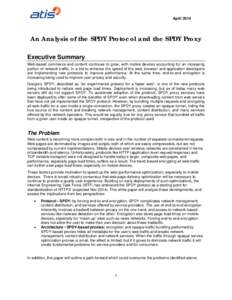 AprilAn Analysis of the SPDY Protocol and the SPDY Proxy Executive Summary Web-based commerce and content continues to grow, with mobile devices accounting for an increasing portion of network traffic. In a bid to