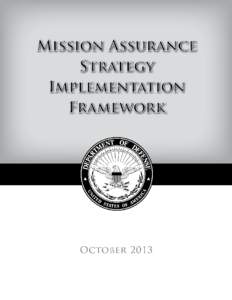 Purpose The Mission Assurance (MA) Strategy Implementation Framework provides guidance to the Department for setting and achieving initial objectives and for beginning implementation of the concepts prescribed in the 20