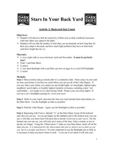 Stars In Your Back Yard Activity 2: Backyard Star Count Objectives:  Students will discover that the sensitivity of their eyes in dark conditions increases with time (their eyes adapt to the dark).  Students will s