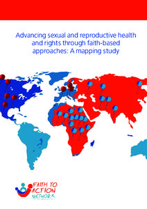 Advancing sexual and reproductive health and rights through faith-based approaches: A mapping study © Faith to Action Network, 2014. All rights reserved