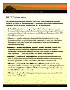 Desert Renewable Energy Conservation Plan  DRECP Alternatives The draft Desert Renewable Energy Conservation Plan (DRECP) includes six alternatives, or proposed approaches, for achieving the plan’s goals. The DRECP’s