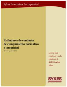 Sykes Enterprises, Incorporated  Estándares de conducta de cumplimiento normativo e integridad Revisión: agosto de 2012