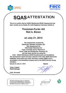 This is to confirm that an SQAS Distributors/ESAD Assessment has been carried out by Snella, M. (AJA Registrars Germany GmbH) at Thommen-Furler AG Rüti b. Büren on July 21, 2012