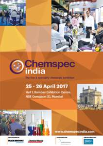 April 2017 Hall 1, Bombay Exhibition Centre, NSE Goregaon (E), Mumbai www.chemspecindia.com Organised jointly by: