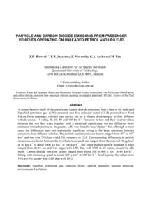 PARTICLE AND CARBON DIOXIDE EMISSIONS FROM PASSENGER VEHICLES OPERATING ON UNLEADED PETROL AND LPG FUEL Z.D. Ristovski *, E.R. Jayaratne, L. Morawska, G.A. Ayoko and M. Lim International Laboratory for Air Quality and He