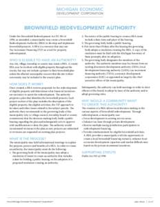 BROWNFIELD REDEVELOPMENT AUTHORITY Under the Brownfield Redevelopment Act PA 381 of 1996, as amended, a municipality may create a brownfield Redevelopment Authority (BRA) to develop and implement brownfield projects. A B