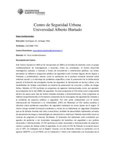 Centro de Seguridad Urbana Universidad Alberto Hurtado Datos Institucionales Dirección: Cienfuegos 41, Santiago Chile Teléfonos: (Correo Electrónico: 