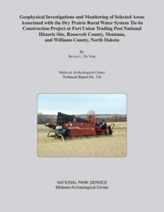 Geophysical Investigations and Monitoring of Selected Areas Associated with the Dry Prairie Rural Water System Tie-In Construction Project at Fort Union Trading Post National Historic Site, Roosevelt County, Montana, and
