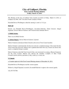 City of Gulfport, Florida Teen Council Meeting Minutes Friday, March 14, 2014 The Meeting of the City of Gulfport Teen Council was held on Friday, March 14, 2014, at Gulfport City Hall, 2401 53rd Street South, Gulfport, 