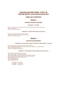 LOCAL GOVERNANCE ACT NAVAJO NATION CODE: TITLE 26 Navajo Nation Local Governance Act TABLE OF CONTENTS Chapter 1 NAVAJO NATION CHAPTERS