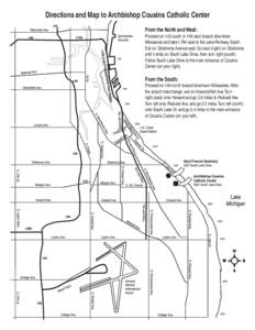 Directions and Map to Archbishop Cousins Catholic Center From the North and West: Proceed on I-43 south or I-94 east toward downtown Milwaukee and take I-794 east to the Lake Parkway South. Exit on Oklahoma Avenue east. 