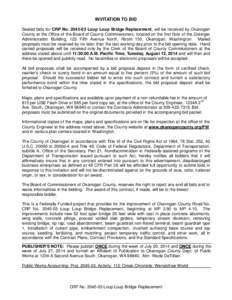 INVITATION TO BID Sealed bids for CRP No[removed]Loup Loup Bridge Replacement, will be received by Okanogan County at the Office of the Board of County Commissioners, located on the first floor of the Grainger Administr