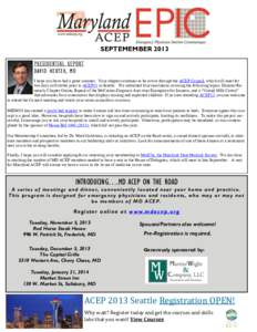 SEPTEMEMBER 2013 PRESIDENTIAL REPORT DAVID HEXTER, MD I hope you have had a great summer. Your chapter continues to be active through the ACEP Council, which will meet for two days in October prior to ACEP13 in Seattle. 