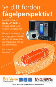 Se ditt fordon i fågelperspektiv! Med Bra Visions Backeye® 360 kan föraren alltid se sitt fordon rakt uppifrån.