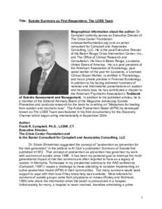 Title: Suicide Survivors as First Responders: The LOSS Team  Biographical information about the author: Dr. Campbell currently serves as Executive Director of The Crisis Center Foundation (crisiscenterfoundation.org) and