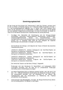 Genehmigungsbescheid Auf den Antrag der Nord Stream AG, Grafenauweg 2, 6304 Zug, Schweiz, vertreten durch Dr. Dirk von Ameln und Matthias Warnig, vom 7. November 2006 wird gemäß § 133 Abs. 1