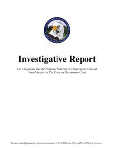 Investigative Report On Allegations that the National Park Service Improperly Allowed Daniel Snyder to Cut Trees on Government Land This report contained information that has been redacted pursuant to 5 U.S.C §§ 552(b)