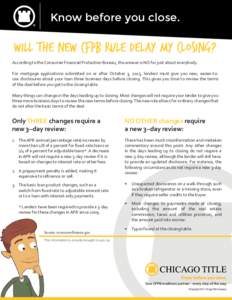 Know before you close.  Will the new CFPB Rule delay my closing? According to the Consumer Financial Protection Bureau, the answer is NO for just about everybody. For mortgage applications submitted on or after October 3