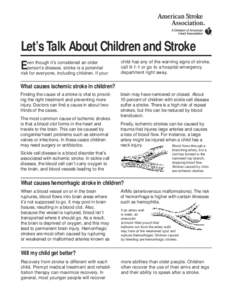 Let’s Talk About Children and Stroke ven though it’s considered an older person’s disease, stroke is a potential risk for everyone, including children. If your  E