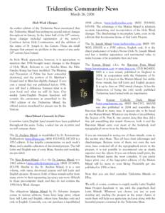 Tridentine Community News March 26, 2006 Holy Week Changes An earlier edition of the Tridentine News mentioned that the Tridentine Missal has undergone several minor changes throughout its history. In the latter half of 
